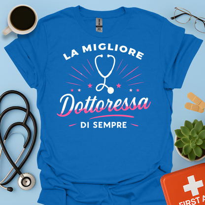 La Migliore Dottoressa Di Sempre - Chiamatemi Dottoressa Maglietta