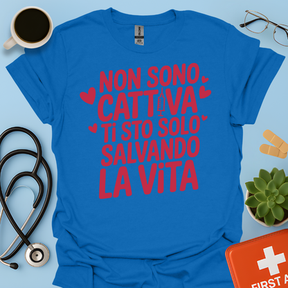 Non Sono Cattiva Ti Sto Solo Salvando La Vita - Infermiera Maglietta