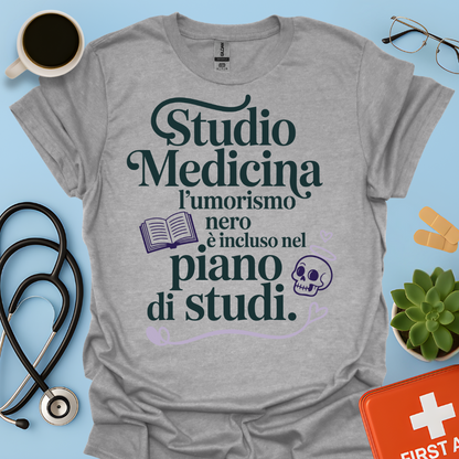 Studio Medicina L’umorismo nero è incluso nel piano di studi  Maglietta