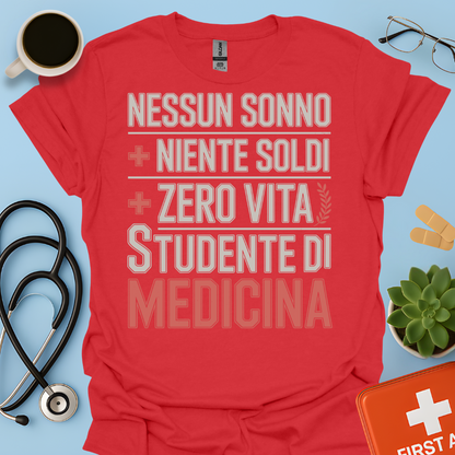 NESSUN SONNO + NIENTE SOLDI + ZERO VITA = STUDENTE DI MEDICINA Maglietta