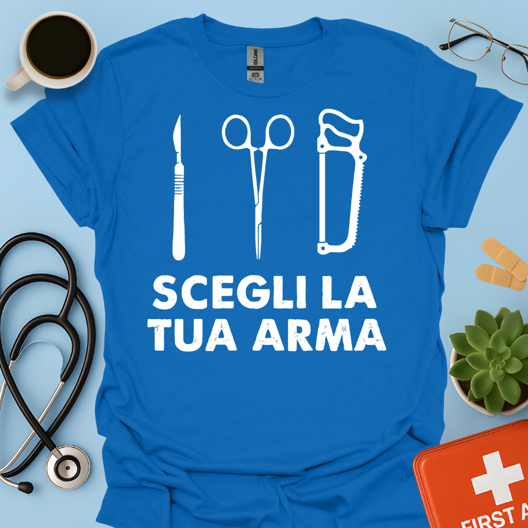 Segli La Tua Arma - Dottore Medico Chirurgo Maglietta