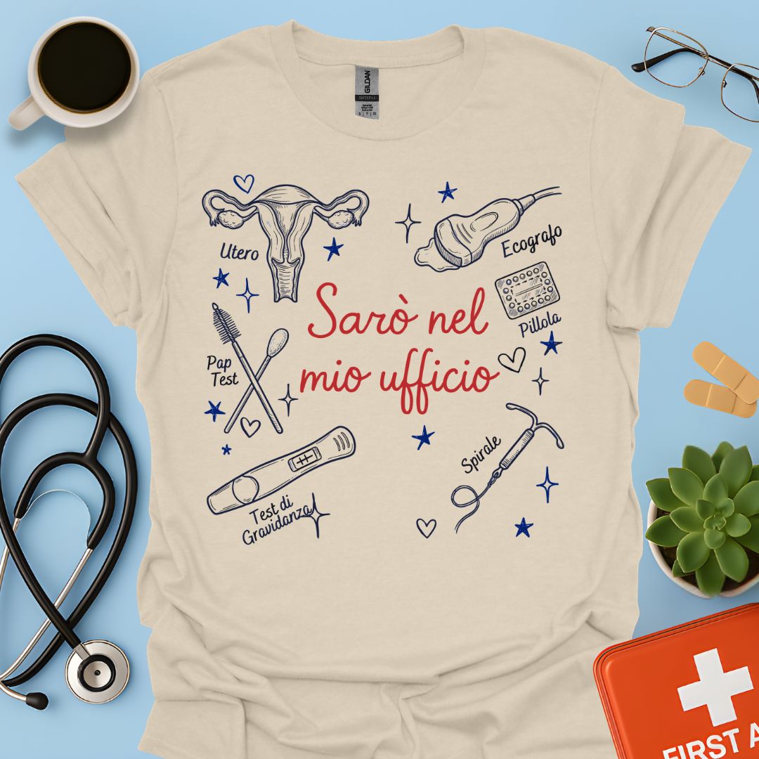 Sarò nel mio ufficio - Maglietta per Ginecologa e Specialista in Ostetricia