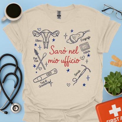 Sarò nel mio ufficio - Maglietta per Ginecologa e Specialista in Ostetricia