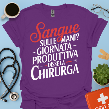 Sangue Sulle Mani Giornata Produttiva — Disse La Chirurga Maglietta