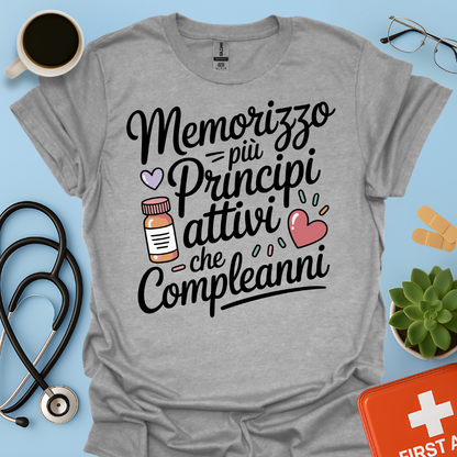 Memorizzo più principi attivi che compleanni— Farmacista Maglietta