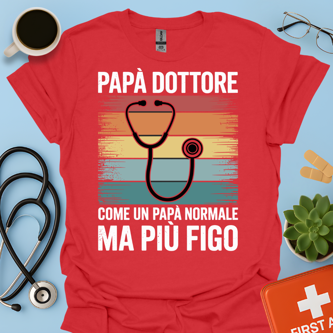 Papà Dottore Come Un Papà Normale Ma Più Figo Maglietta
