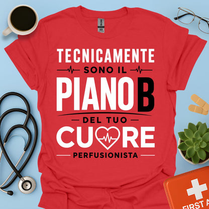 Perfusionista Maglietta - Piano B del Tuo Cuore