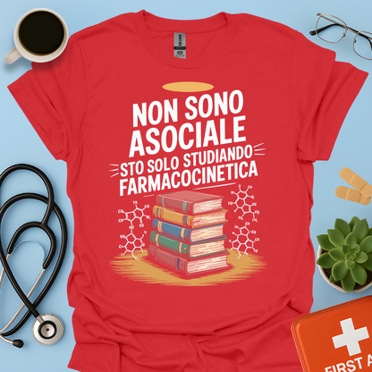 Non Sono Asociale Sto Solo Studiando Farmacocinetica - Studente Farmacia Maglietta