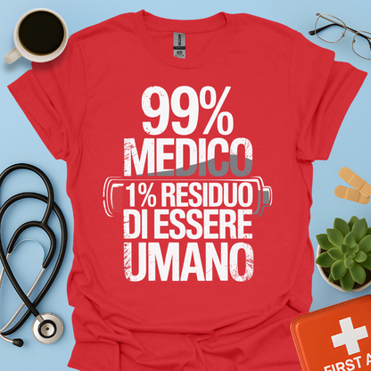 99% medico 1% residuo di essere umano Maglietta