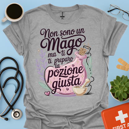 Non sono un mago ma ti preparo la pozione giusta— Farmacista Maglietta