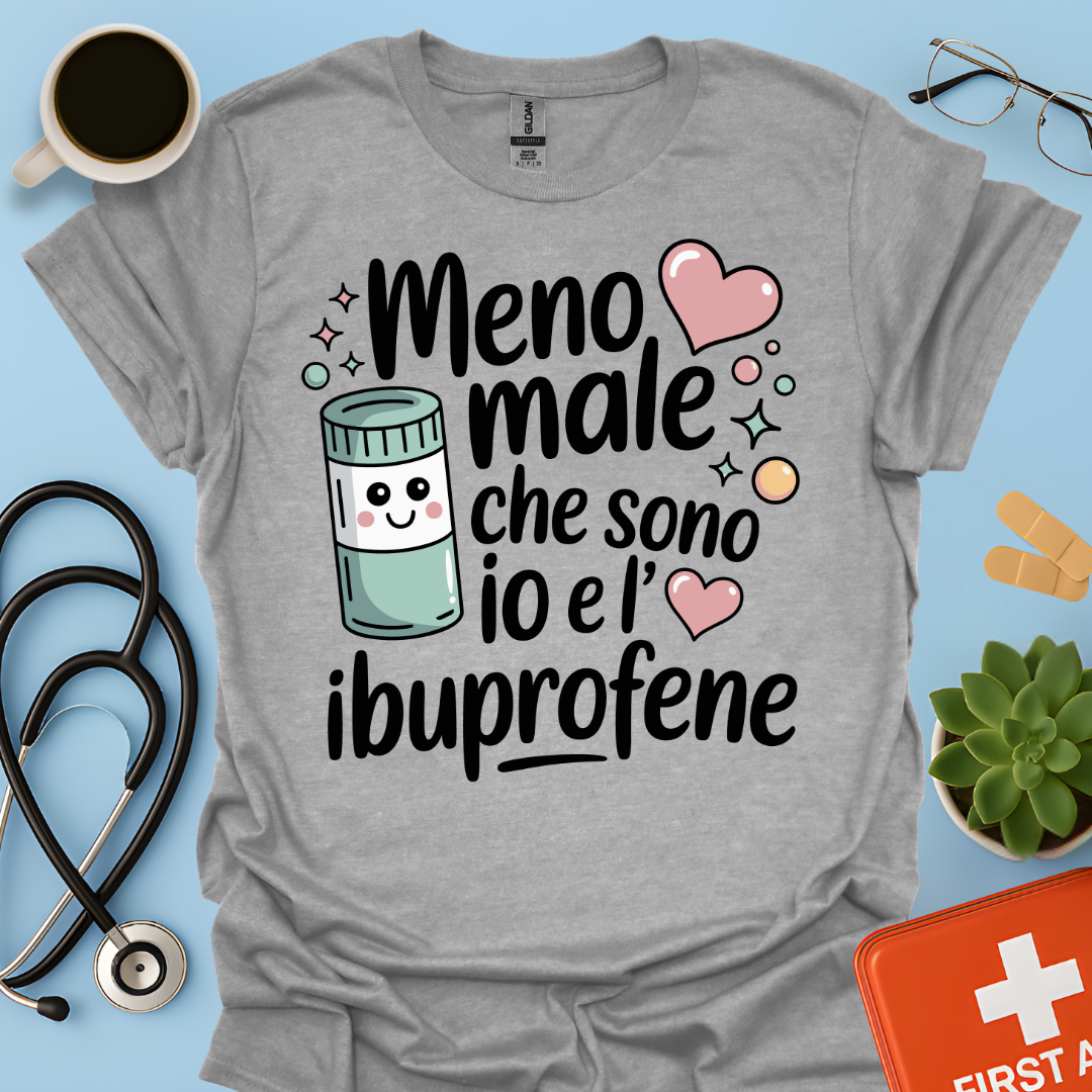Meno male che ci sono io e l’ibuprofene — Infermiera Dottoressa Maglietta