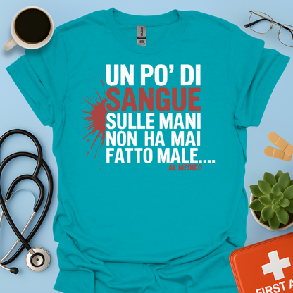 Un po’ di sangue sulle mani non ha mai fatto male... al Medico - Dottore Maglietta