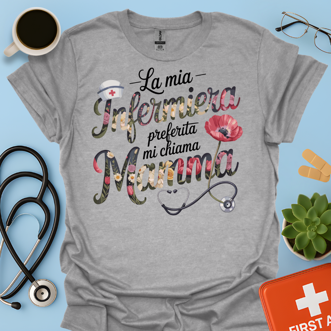 La Mia Infermiera Preferita Mi Chiama Mamma — Mamma di un’infermiera Maglietta