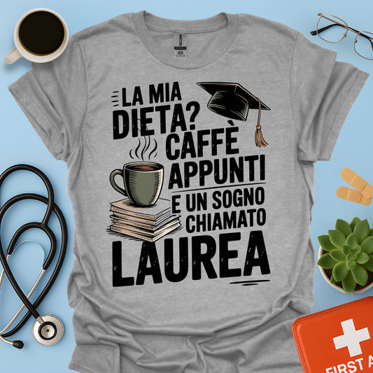 La mia dieta? Caffè appunti e un sogno chiamato laurea — Studente Farmacia Farmacista Maglietta