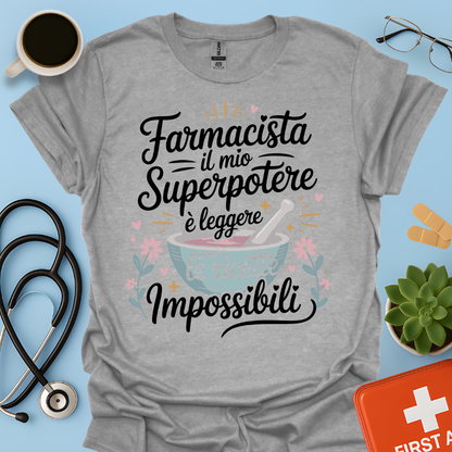 Farmacista il mio superpotere è leggere anche le ricette impossibili — Farmacista Maglietta