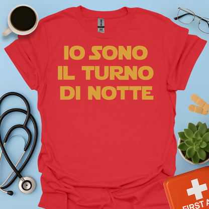 Io Sono Il Turno Di Notte - Medico Dottore Infermiere Maglietta