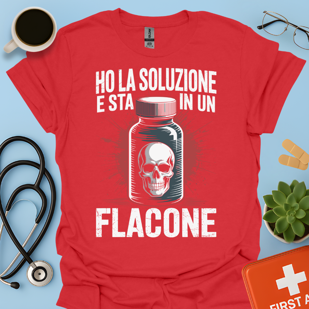 Ho la soluzione e sta in un flacone - Farmacista Maglietta