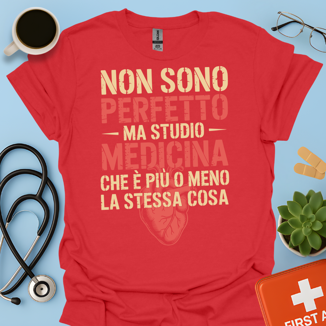 Non Sono Perfetta Ma Studio Medicina Che è Più o Meno la Stessa Cosa Maglietta