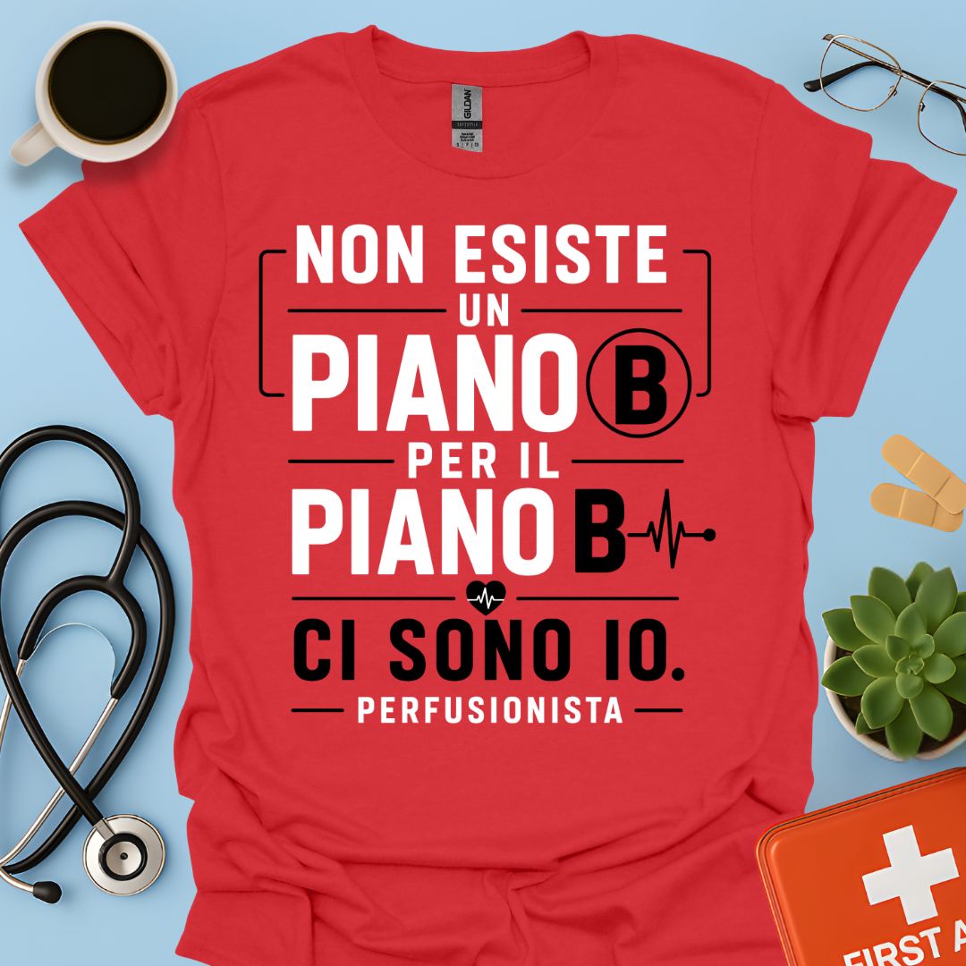 Perfusionista – Maglietta "Non Esiste un Piano B. Ci Sono Io."