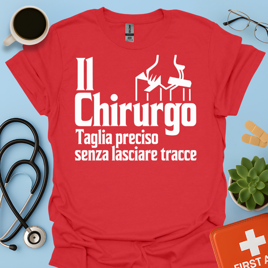 Il Chirurgo Taglia Preciso Senza Lasciare Tracce - Medico Chirurgo Maglietta