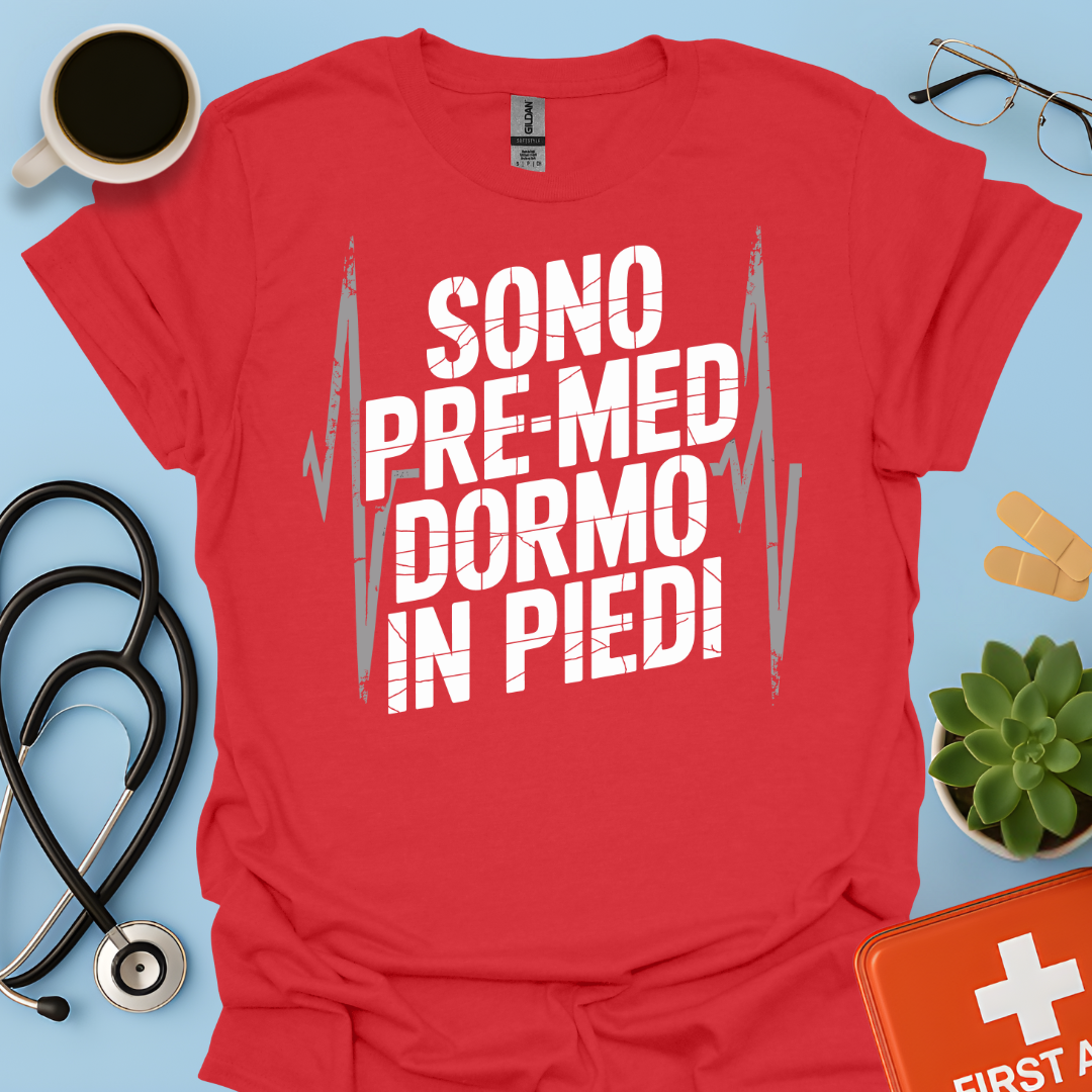 Sono pre-med dormo in piedi - Studente Medicina Maglietta