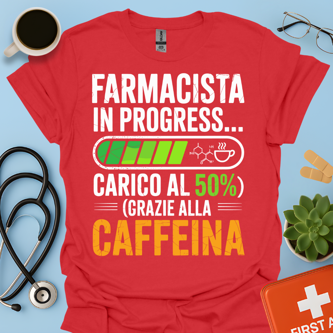 Farmacista in progress… carico al 50% grazie alla caffeina - Studente Farmacia Maglietta