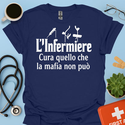 L’infermiere Cura Ciò Che La Mafia Non Può - Infermiere Maglietta
