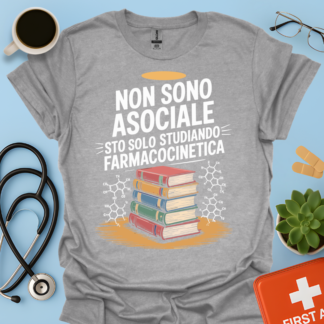 Non Sono Asociale Sto Solo Studiando Farmacocinetica - Studente Farmacia Maglietta
