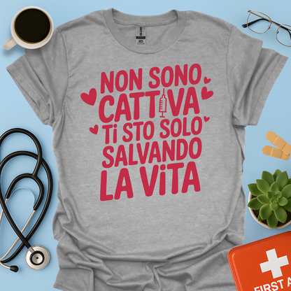 Non Sono Cattiva Ti Sto Solo Salvando La Vita - Infermiera Maglietta