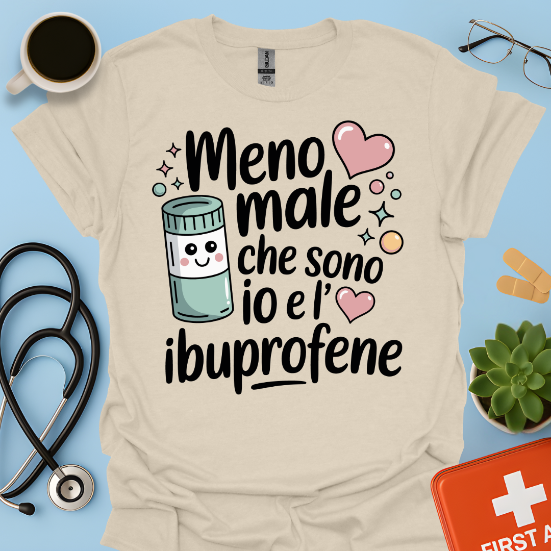 Meno male che ci sono io e l’ibuprofene — Infermiera Dottoressa Maglietta