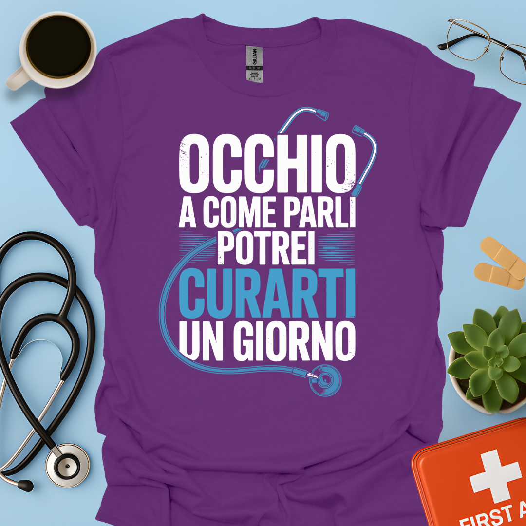 Occhio a Come Parli Potrei Curarti Un Giorno - Studente Medicina / Dottore Maglietta