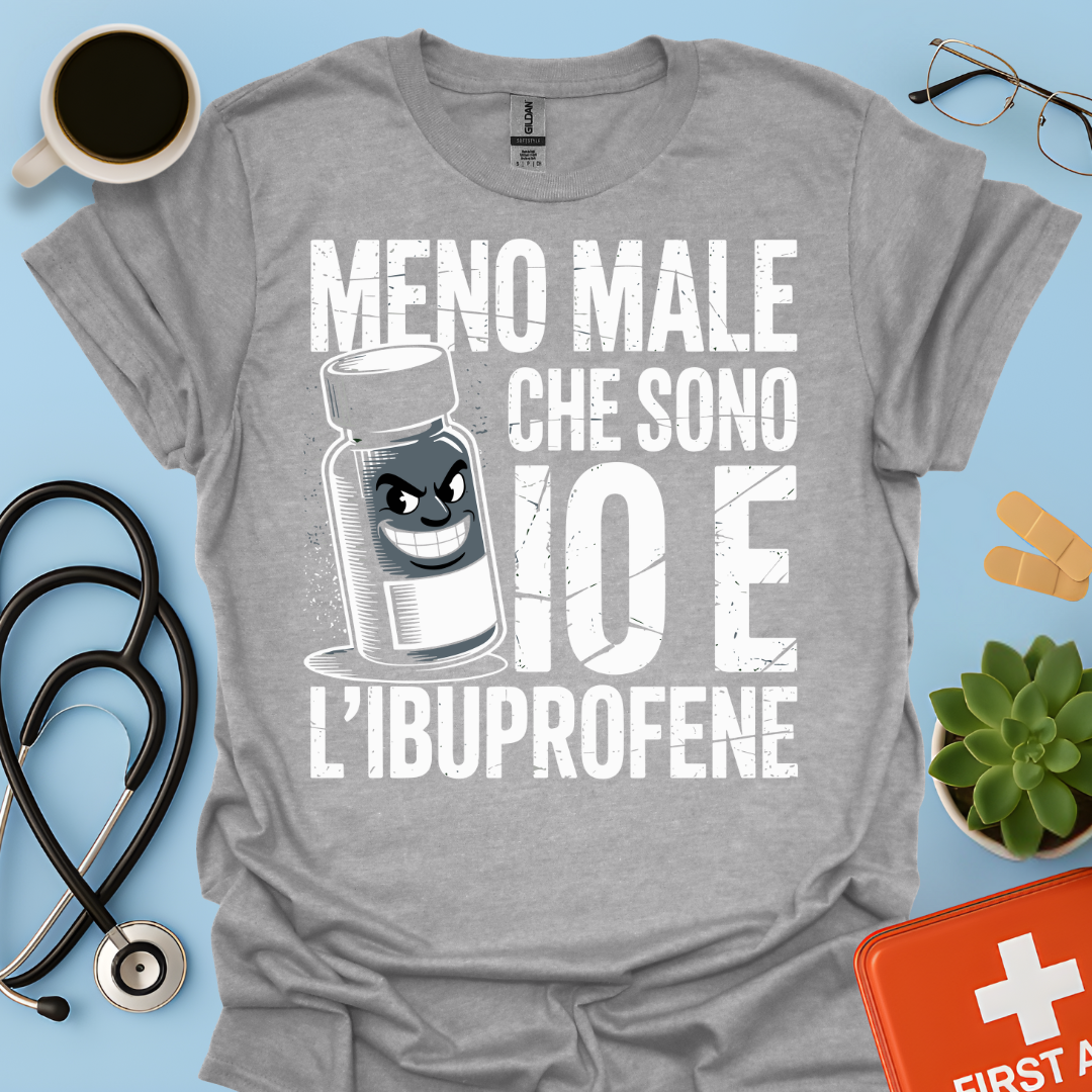 Meno male che ci sono io e l’ibuprofene - Farmacista Maglietta