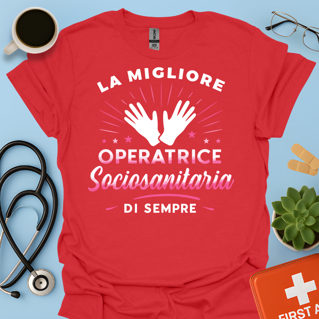 La Migliore Operatrice Sociosanitaria Di Sempre - operatrice sanitaria Donna Maglietta