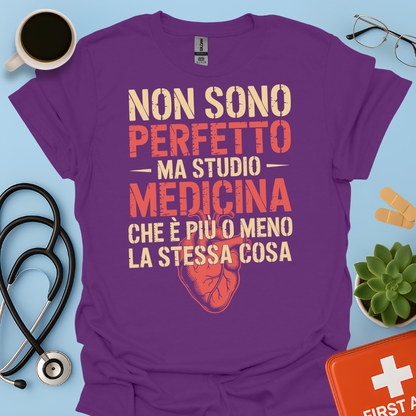 Non Sono Perfetta Ma Studio Medicina Che è Più o Meno la Stessa Cosa Maglietta