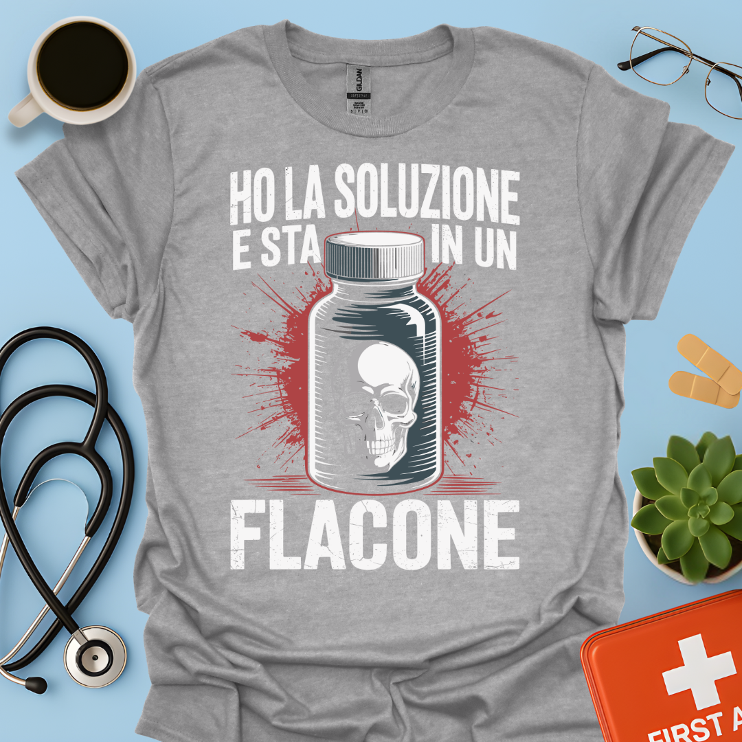 Ho la soluzione e sta in un flacone - Farmacista Maglietta