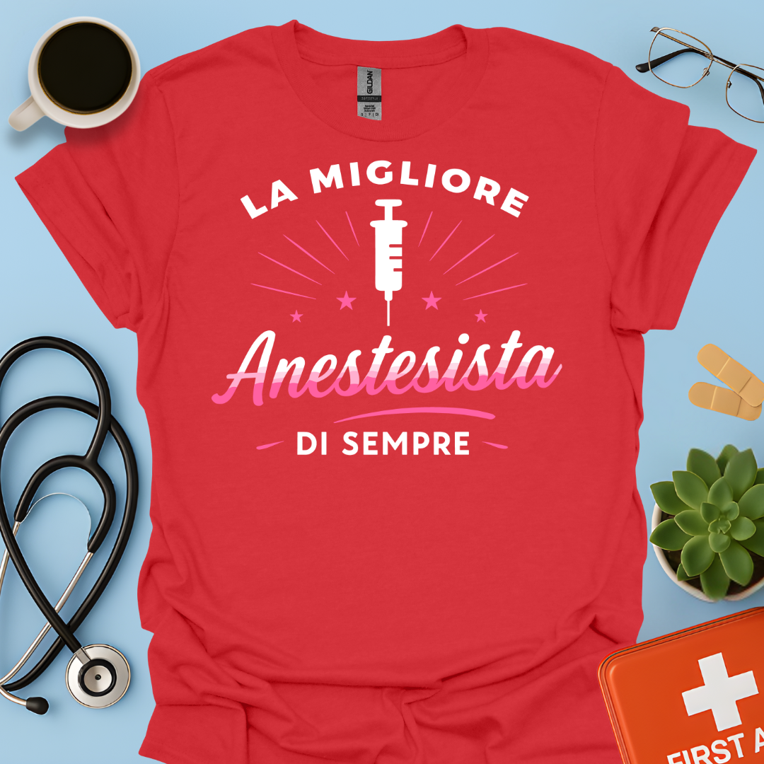 La Migliore Anestesista Di Sempre - Medico Anestesista Maglietta