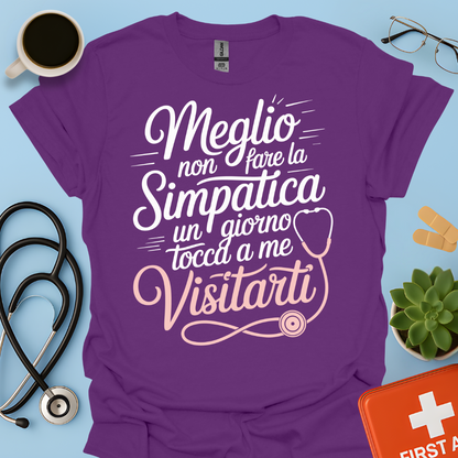 Meglio Non Fare La Simpatica Un Giorno Tocca a Me Visitarti - Infermiera / Dottoressa Maglietta