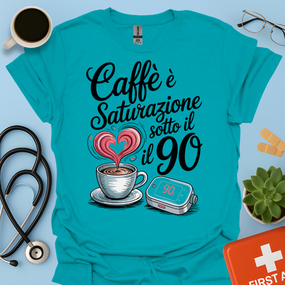 Caffè E Saturazione Sotto Il 90 — Turnista di notte infermiera Maglietta