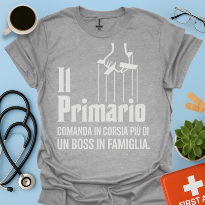 Il Primario Comanda In Corsia Più Di Un Boss In Famiglia - Maglietta