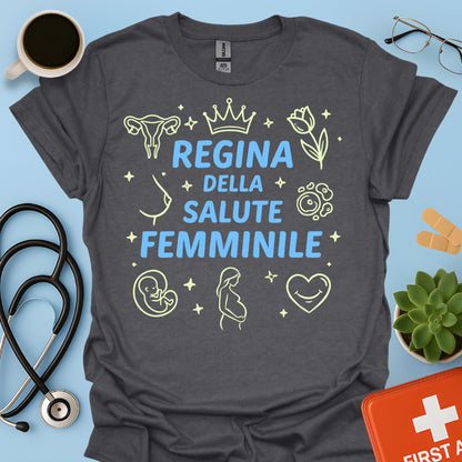 Regina della Salute Femminile - Maglietta Ginecologia e Ostetricia