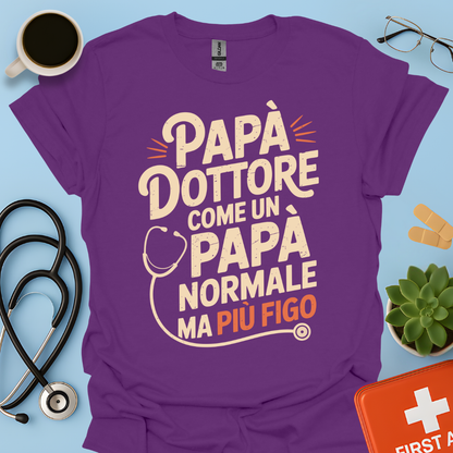 Papà Dottore Come un papà normale ma più figo Maglietta