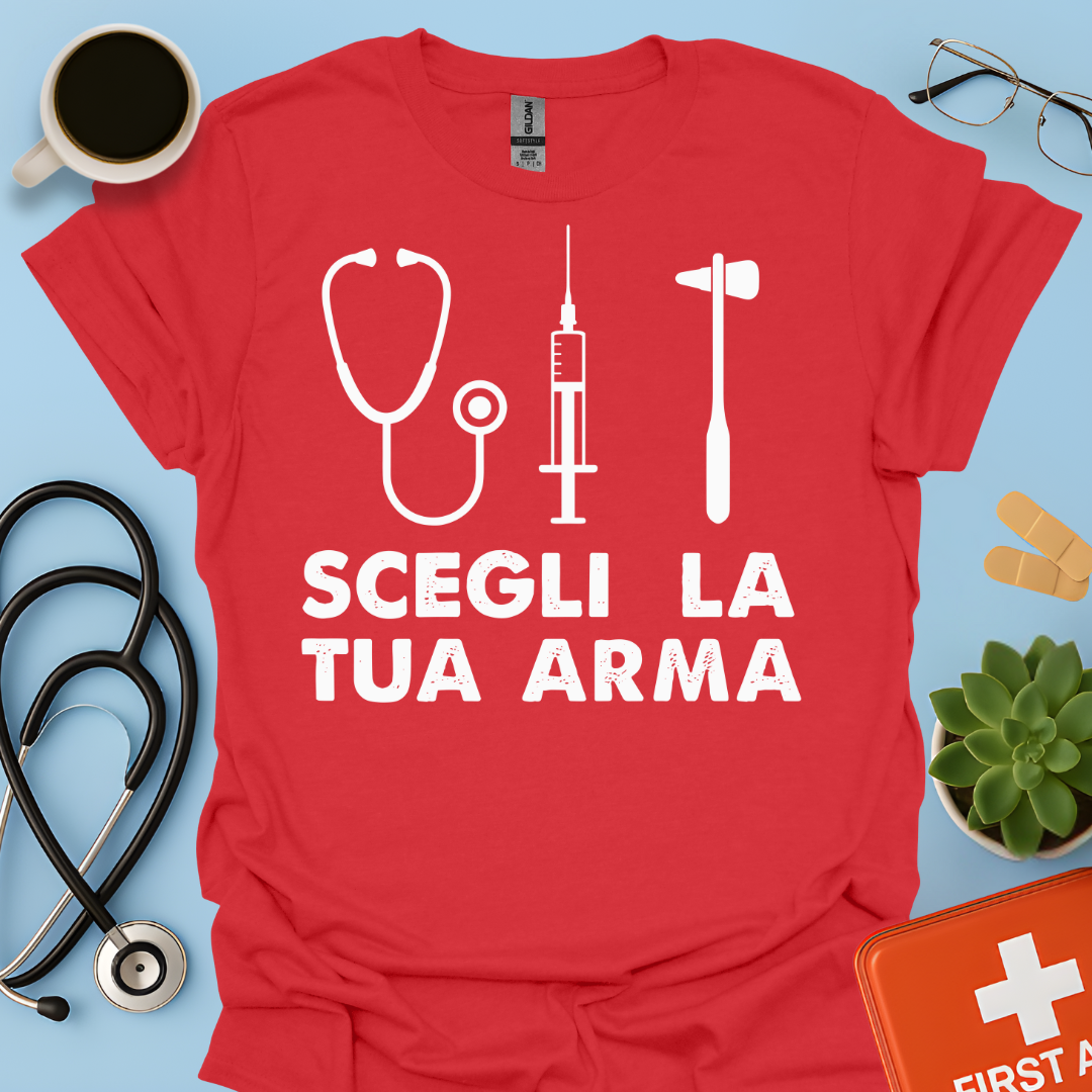 Segli La Tua Arma - Dottore Dottoressa Medico Maglietta