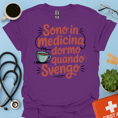 Sono in Medicina Dormo Quando Svengo - Studente Medicina Maglietta