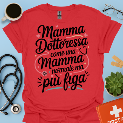 Mamma Dottoressa Come Una Mamma Normale Ma Più Figa - Dottoressa Maglietta