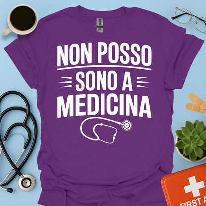Non Posso Sono A Medicina - Studente Medicina Maglietta