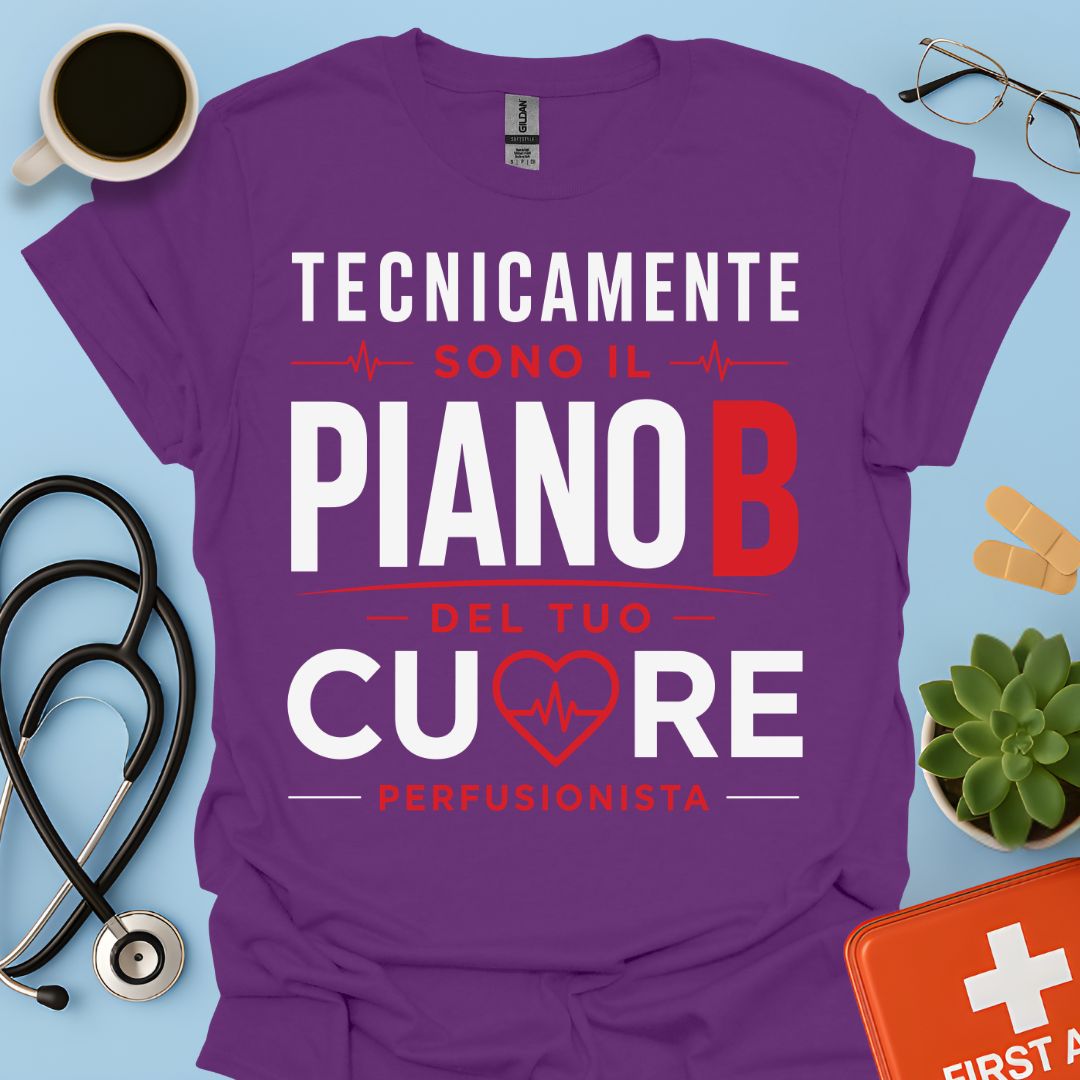 Perfusionista Maglietta - Piano B del Tuo Cuore