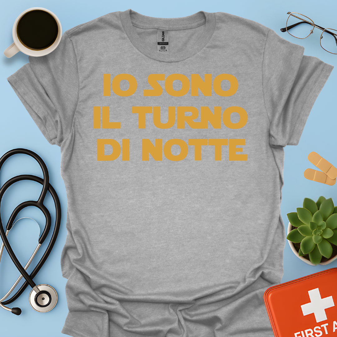 Io Sono Il Turno Di Notte - Medico Dottore Infermiere Maglietta
