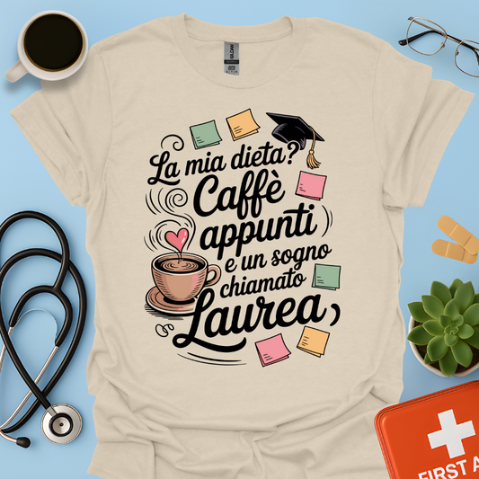 La mia dieta? Caffè appunti e un sogno chiamato laurea — Studente Farmacia Maglietta