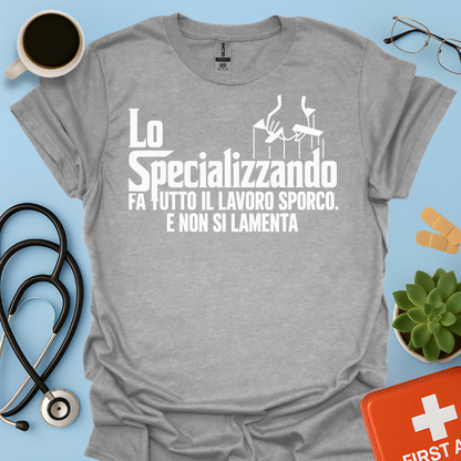 Lo Specializzando Fa tutto il lavoro sporco. E non si lamenta - Medico Maglietta