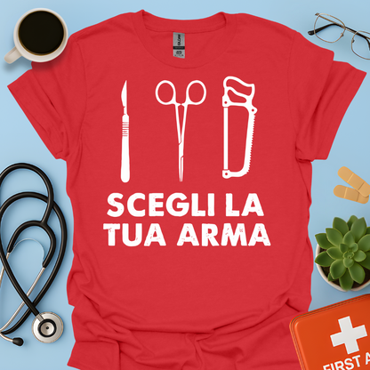 Segli La Tua Arma - Dottore Medico Chirurgo Maglietta